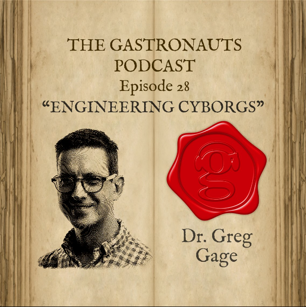 Engineering Cyborgs: The Gastronauts Podcast With Greg Gage